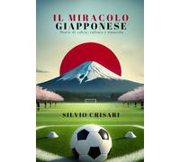 Il Miracolo Giapponese: Storie di Calcio, Cultura e Rinascita