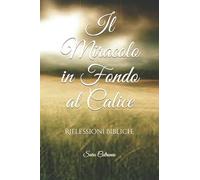 Il Miracolo in Fondo al Calice: Riflessioni Bibliche
