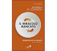 Il miracolo mancato. Francesco di Paola e il Re di Francia