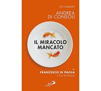 Il miracolo mancato. Francesco di Paola e il Re di Francia