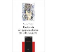 Il miracolo nel pensiero ebraico tra fede e sospetto