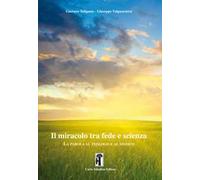 Il miracolo tra fede e scienza. La parola al teologo e al medico