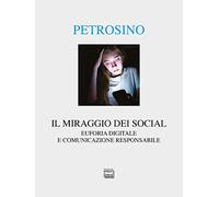 Il miraggio dei social. Euforia digitale e comunicazione responsabile