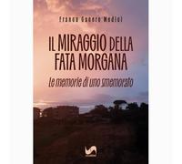 Il miraggio della fata Morgana. Le memorie di uno smemorato