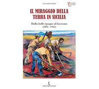 Il miraggio della terra in Sicilia. Dalla belle époque al fascismo (1894-1943)