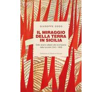 Libri Giuseppe Oddo - Il Miraggio Della Terra In Sicilia. Dallo Sbarco Alleato A
