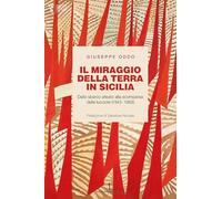 Libri Giuseppe Oddo - Il Miraggio Della Terra In Sicilia. Dallo Sbarco Alleato A