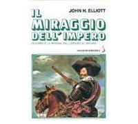 Il miraggio dell'impero. Olivares e la Spagna: dall'apogeo al declino