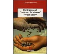 Il miraggio di «conosci te stesso». Coscienza, linguaggio e libero arbitrio