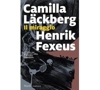 Il miraggio [Paperback] [May 07, 2024] Läckberg, Camilla; Fexeus, Henrik and Can