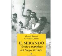 Il Mirandò. Vivere e mangiare nel Borgo Vecchio - Tassoni Vittoria, Chiatt...