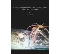Il misterioso apparecchio subacqueo affondato nel Lario