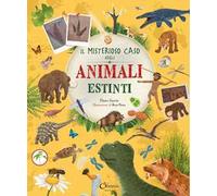 Il misterioso caso degli animali estinti. Libri per imparare