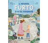Il misterioso furto in via del Rosmarino 31. Ediz. illustrata