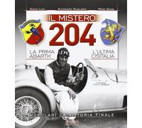 Il Mistero 204. La Prima Abarth. L'Ultima CISitalia. Nuvolari la Vittoria Finale