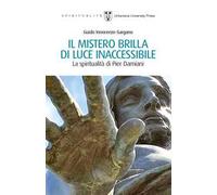 Il mistero brilla di luce inaccessibile. La spiritualità di Pier Damiani