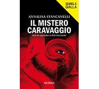 Il mistero Caravaggio. Per un quadro si può uccidere