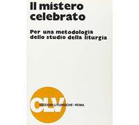 Il mistero celebrato. Per una metodologia dello studio della liturgia