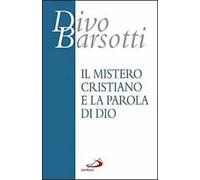 Mistero Cristiano E La Parola Di Dio - Divo Barsotti - 2009
