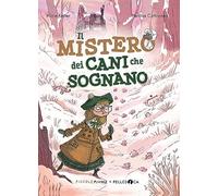 Il mistero dei cani che sognano. Ediz. illustrata