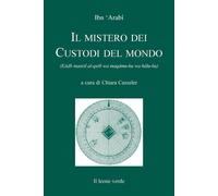Libri Ibn Arabî Muhyî-d-Dîn - Il Mistero Dei Custodi Del Mondo