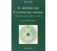 Il mistero dei custodi del mondo [Paperback] [Jan 01, 2001] Ibn 'Arabî