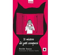 Il mistero dei gatti scomparsi. Ediz. ad alta leggibilità