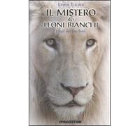 Il mistero dei leoni bianchi. I figli del Dio Sole