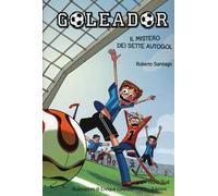 Il mistero dei sette autogol. Goleador. Vol. 2