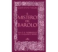 Il mistero del Barolo. Ma è il Nebbiolo che conquisterà il mondo