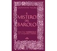 Il mistero del Barolo. Ma è il Nebbiolo che conquisterà il mondo