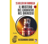IL MISTERO DEL CADAVERE NEL GHIACCIO: 10 KILLER IN FAMIGLIA