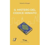 Mistero Del Codice Miniato - Roberto Morgan - 2023