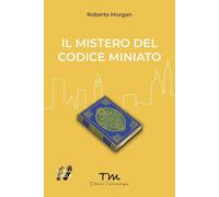 Il mistero del codice miniato [Paperback] [Dec 29, 2023] Morgan, Roberto