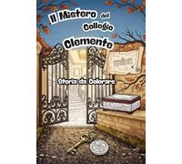 Il Mistero del Collegio Clemente: Storie da leggere e colorare 8 - 12 anni