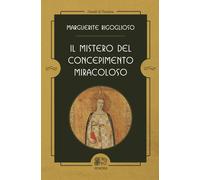 Il mistero del concepimento miracoloso - Rigoglioso Marguerite
