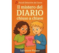 Il mistero del diario chiuso a chiave: Un’avventura emozionante per bambini dai 7 ai 10 anni che amano i misteri, l’amicizia e le storie che fanno riflettere