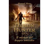 Il mistero del doppio omicidio. Demon Hunter Vol.6 di Manuel Mura, 2016