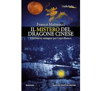 Il mistero del dragone cinese. Una nuova indagine per Lupo Bianco