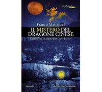 Il mistero del dragone cinese. Una nuova indagine per Lupo Bianco