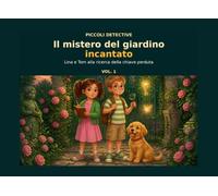 Il mistero del giardino incantato: Lina e Tom alla ricerca della chiave perduta