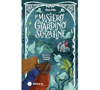 Il mistero del giardino senza fine. Ediz. illustrata