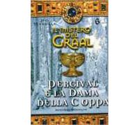 Il mistero del Graal. Vol. 6: Percival e la dama della coppa.