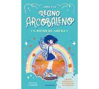 Il mistero del Lago Blu. Regno Arcobaleno