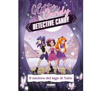 Il mistero del lago di Nube. Detective Candy. Glitter & Candy - Lupo Antonietta