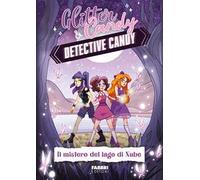 Il mistero del lago di Nube. Detective Candy. Glitter & Candy - Lupo Antonietta
