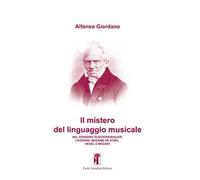 Il mistero del linguaggio musicale. Nel pensiero di Schopenhauer, Leopardi, Madame De Staël, Hegel e Mozart