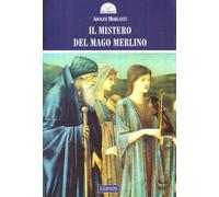 Libri Adolfo Morganti - Il Mistero Del Mago Merlino. Ediz. Illustrata