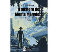 Il mistero del Monte Maggiore. Mauro Baveni detective