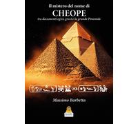 Il mistero del nome di «Cheope». Tra documenti egizi, greci e la grande Piramide